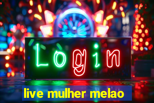 live mulher melao